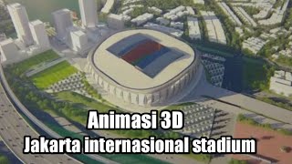 Animasi 3D desain Jakarta internasional stadium