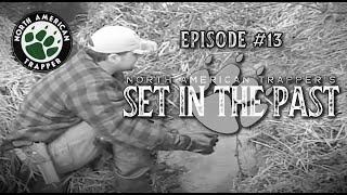 SET IN THE PAST.....EPISODE #13.....Alan Probst Mink Trapping Techniques / Methods (*Circa 2003)