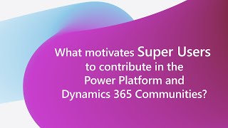 What motivates Power Platform and Dynamics 365 Super Users?