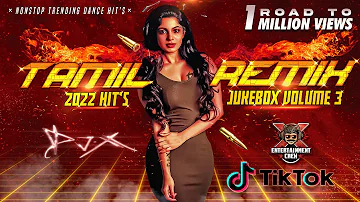 [DJ-X] Tamil Remix 2022 Hit's - JUKEBOX VOLUME 3 | Nonstop Trending Dance Hit's