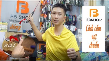 Hướng dẫn cách Cầm Vợt Cầu Lông cơ bản chuẩn nhất