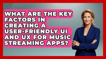 What Are the Key Factors in Creating a User-Friendly UI and UX for Music Streaming Apps?