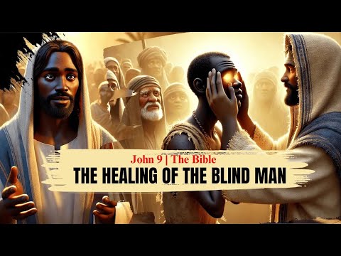 John 9 Jesus Heals A Man Born Blind The Bible