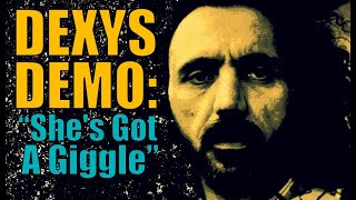 Dexys Demo: &quot;She&#39;s Got A Giggle&quot;