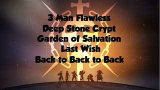 3 Man Flawless Deep Stone Crypt, Garden of Salvation, and Last Wish Back to Back to Back