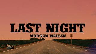 Morgan Wallen - Last Night (Lyrics)