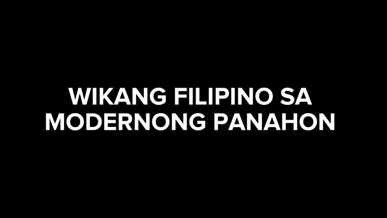 WIKANG FILIPINO SA MODERNONG PANAHON