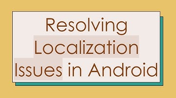 Resolving Localization Issues in Android