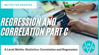 Regression and Correlation Part C | A-Level Maths | MathsForGranted