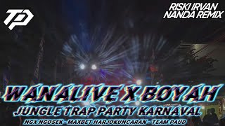 Dj Wana  X Boyah Jungle Trap Karnaval Ngx Ngosek X Team Paud 69 Project