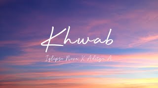 Video thumbnail of "Khwab (Lyrics) - Iqlipse Nova ft. Aditya A"