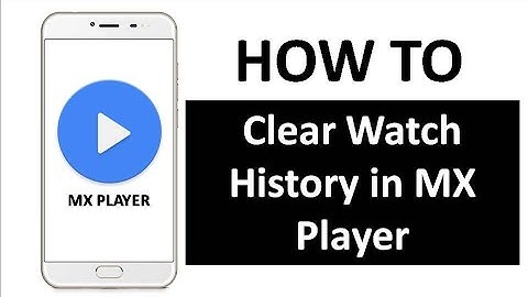 How to Delete Watch and Search History in MX Player in Android