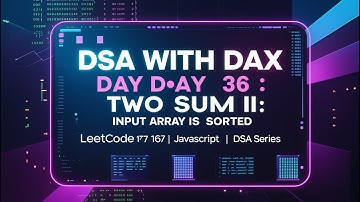 Day 36 –Two Sum II (Sorted Array) | Leetcode 167 | Two Pointer Approach in JavaScript | DSA with DAX