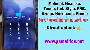 Azumi FNB Hisense Hurricane Itel Mobicel Tecno Stylo forver lock And network unlock Direct unlock