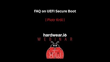 Hardwear.io Webinar | FAQ on UEFI Secure Boot by Piotr Król