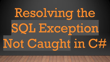 Resolving the SQL Exception Not Caught in C#