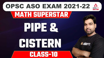 OPSC ASO EXAM 2021-22 II MATH CLASS-10 II PIPE & CISTERN II ADDA247 ODIA