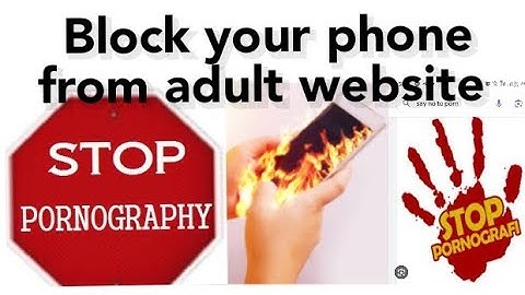 Tutorial video how to block your phone from visiting adult website