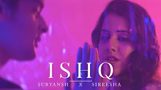 Ishq (Official Music Video) - Suryansh Ft. Sireesha Bhagavatula