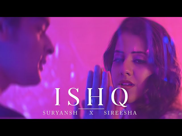 Ishq (Official Music Video) - Suryansh Ft. Sireesha Bhagavatula class=