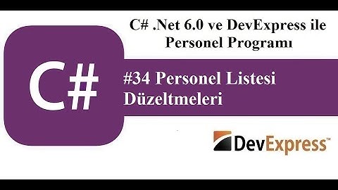#34 C# .Net 6.0 ve DevExress ile Personel Programı - Personel Listesi Düzeltmeleri