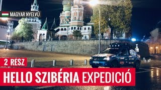 2 rész | Hello Szibéria Expedició | Szatmárnémeti - Vlagyivosztok (Hungarian)