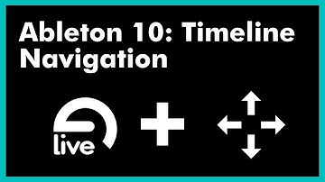 Ableton 10:  Timeline Navigation