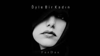 Video thumbnail of "FarDas-Öyle Bir Kadın"