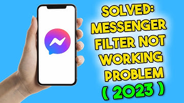 Solved Messenger Filter Not Working Problem (2023)