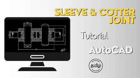 Sleeve & Cotter Joint | Tamil Tutorial | Autocad 2D | ‎@NEJCADworks 