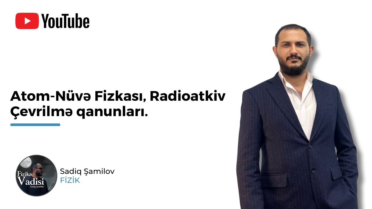 Atom-Nüvə Fizkası, Radioatkiv  Çevrilmə qanunları. Bütöv dərs izahı.