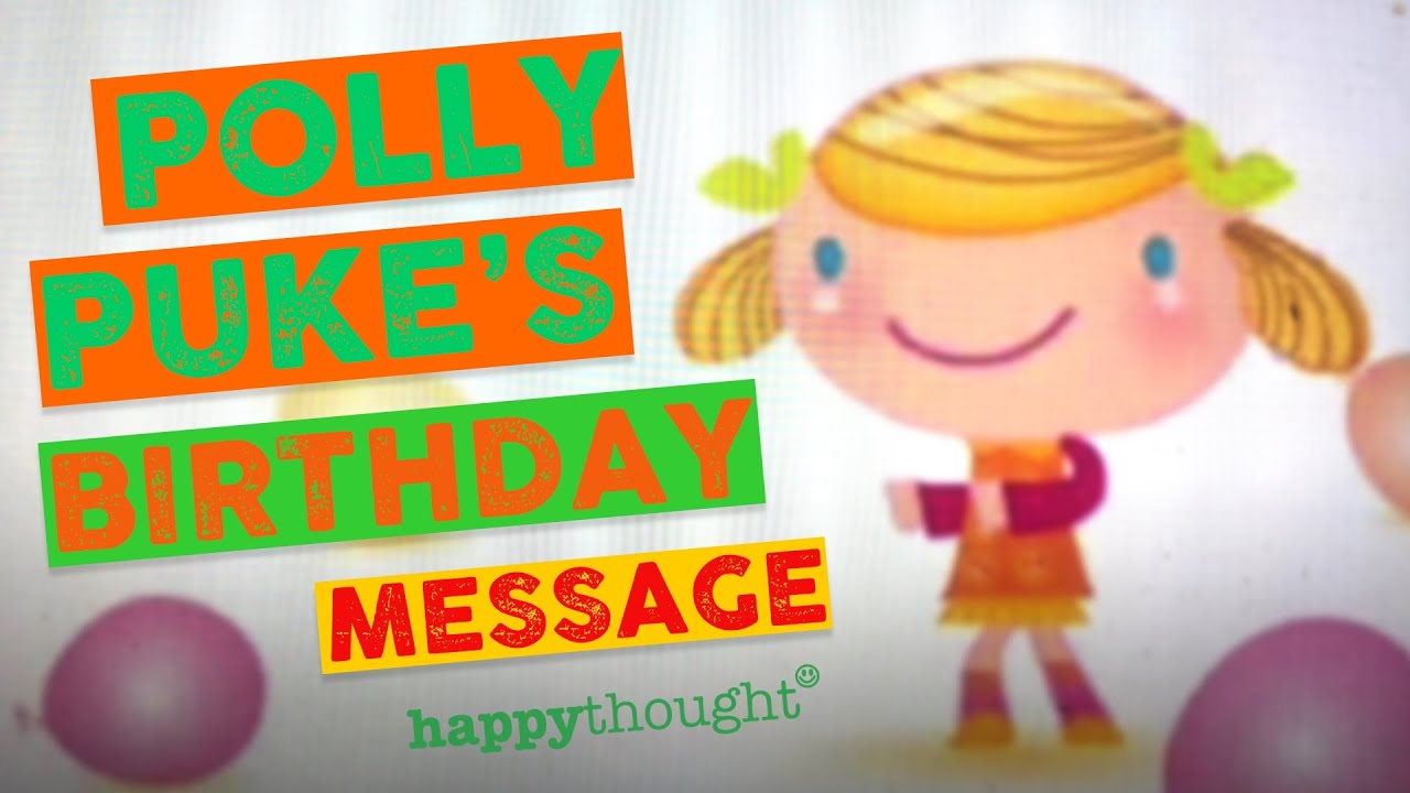 Polly Puke's Birthday Message: What is the surprise? Press play to find out!!!!