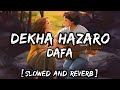 Dekha hazaro dafa slowed and reverb  dekha hazaro dafa lofi  rustom lofi songs  lofis slot