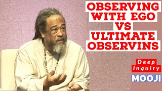 Mooji  Observing With Ego VS Ultimate Observing  Deep Inquiry