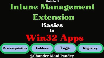 Intune Management Extension in Win32 Apps | Win32 App IME Log (M-7.2)