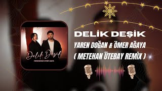 Yaren Doğan & Ömer Ağaya - Delik Deşik ( Metehan Ütebay Remix ) Resimi