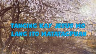 Tanging Kay Jesus Mo Lang Ito Matatagpuan (Lyrics)