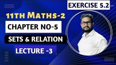 11th Maths 2 | Chapter 5 | Sets & Relation | Exercise 5.2 | Lecture 3 | Maharashtra Board |