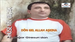 HÜSEYİN BIÇAK - DÖN GEL ALLAH AŞKINA Resimi