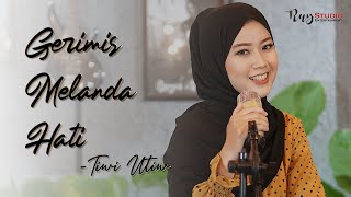 Gerimis Melanda Hati - Erie Suzan  | Tiwi Utiw (Cover)