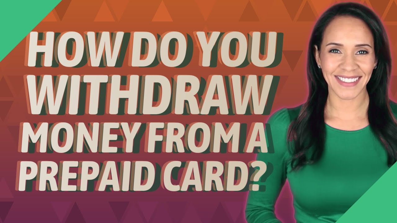 How Do You Withdraw Money From A Prepaid Card?