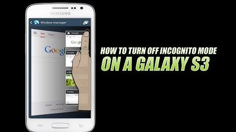 Samsung Galaxy S3 - How to Turn Off Incognito Mode on a Galaxy S3