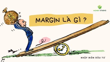 MARGIN LÀ GÌ? LỢI ÍCH VÀ RỦI RO | NHẬP MÔN ĐẦU TƯ #21