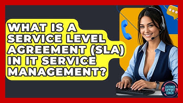 What Is A Service Level Agreement (SLA) In IT Service Management? - Customer Support Coach