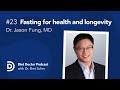 Fasting for health and longevity with Dr. Jason Fung, MD — Diet Doctor Podcast