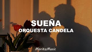 Sueña (letra) - Orquesta Candela