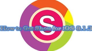 how to get Shou for iOS 8.1.3  no jailbreak- Updated version