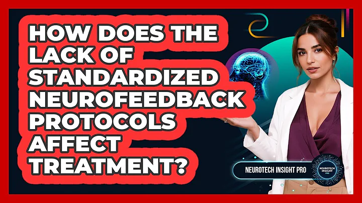 How Does The Lack Of Standardized Neurofeedback Protocols Affect Treatment? - Neurotech Insight Pro