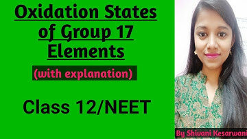 Oxidation States of Group 17 Elements with Explanation: Class 12/NEET