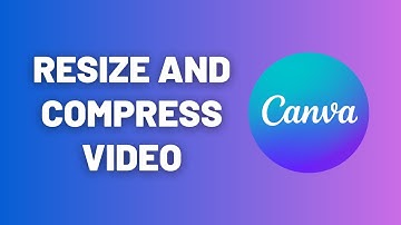 How to Resize and Compress Videos in Canva